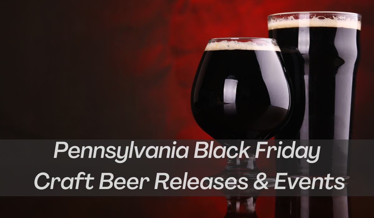 2022 Pennsylvania Craft Beer Black Friday Events And Releases